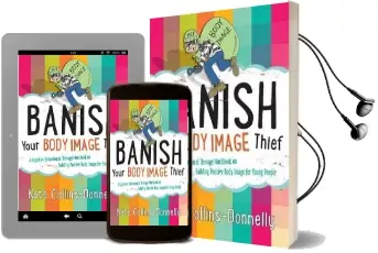 Banish Your Body Image Thief: A Cognitive Behavioural Therapy Workbook on Building Positive Body Image for Young People Audiobook download free by Kate Collins Donnelly