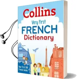 Collins Very First French Dictionary: Your First 500 French Words, for Ages 5+ Audiobook download free by Collins Dictionaries