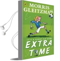 Extra Time Audiobook download free by Morris Gleitzman