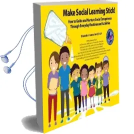 Make Social Learning Stick!: How to Guide and Nurture Social Competence Through Everyday Routines and Activities Audiobook download free by Elizabeth A. Sautter