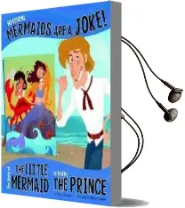 No Kidding, Mermaids are a Joke!: The Story of the Little Mermaid as Told by the Prince Audiobook download free by Nancy Loewen