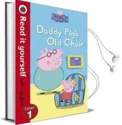 Peppa Pig: Daddy Pig'S old Chair - Read it Yourself With Ladybird: Level 1 Audiobook download free by Not Available