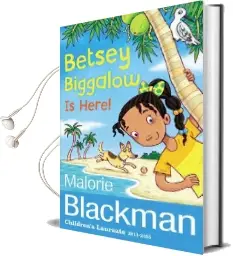 Betsey Biggalow is Here! Audiobook download free by Malorie Blackman