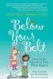 Audiobook Below Your Belt: How to be Queen of Your Pelvic Region author Missy Lavender