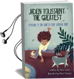 Jaden Toussaint, the Greatest Episode 1: The Quest for Screen Time Audiobook download free by Marti Dumas