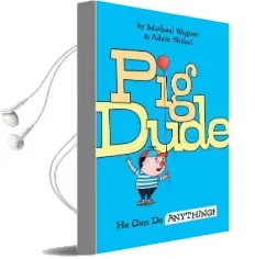Pig Dude: He can do Anything! Audiobook download free by Michael Wagner