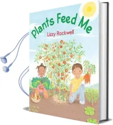 Plants Feed me Audiobook download free by Lizzy Rockwell