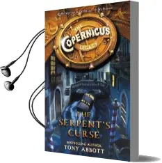 The Copernicus Legacy: The Serpent'S Curse Audiobook download free by Tony Abbott