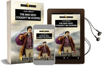John Welch: The man who Couldn'T be Stopped Audiobook download free by Ethel Barrett