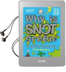 Why is Snot Green?: And Other Extremely Important Questions (And Answers) From the Science Museum Audiobook download free by Glenn Murphy