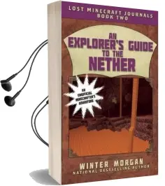 An Explorer'S Guide to the Nether: Lost Minecraft Journals, Book two Audiobook download free by Winter Morgan