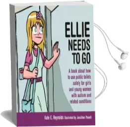 Ellie Needs to go: A Book About how to use Public Toilets Safely for Girls and Young Women With Autism and Related Conditions Audiobook download free by Kate E. Reynolds
