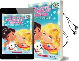Step Into the Spotlight!: A Branches Book (The Amazing Stardust Friends #1) Audiobook download free by Heather Alexander