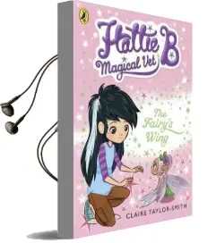 Hattie b, Magical Vet: The Fairy'S Wing (Book 3) Audiobook download free by Claire Taylor Smith