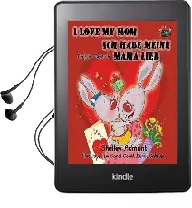 I Love my mom ich Habe Meine Mama Lieb: English German Bilingual Edition Audiobook download free by Shelley Admont