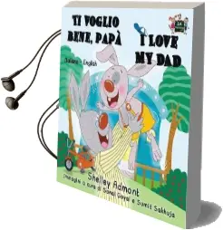 Ti Voglio Bene, pap i Love my dad: Italian English Bilingual Edition Audiobook download free by Shelley Admont