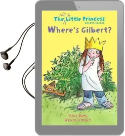 Where'S Gilbert? (The not so Little Princess) Audiobook download free by Wendy Finney