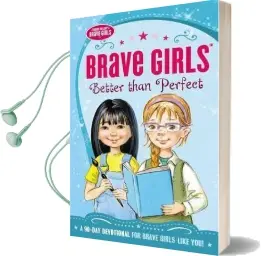 Brave Girls: Better Than Perfect: A 90-Day Devotional Audiobook download free by Zondervan