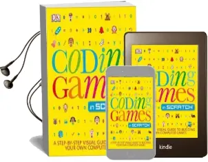 Coding Games in Scratch: A Step-By-Step Visual Guide to Building Your own Computer Games Audiobook download free by Jon Woodcock