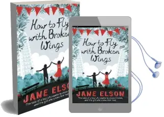 How to fly With Broken Wings Audiobook download free by Jane Elson