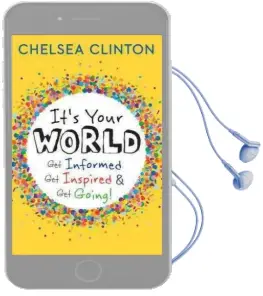 It'S Your World: Get Informed, get Inspired & get Going! Audiobook download free by Chelsea Clinton