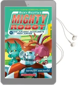 Ricky Ricotta'S Mighty Robot vs. the Jurassic Jackrabbits From Jupiter (Ricky Ricotta'S Mighty Robot #5) Audiobook download free by Dav Pilkey