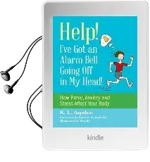 Help! I'Ve got an Alarm Bell Going off in my Head!: How Panic, Anxiety and Stress Affect Your Body Audiobook download free by K.L. Aspden