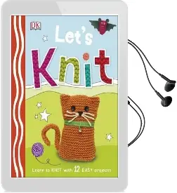 Let'S Knit: Learn to Knit With 12 Easy Projects Audiobook download free by Dk