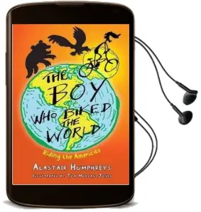 The boy who Biked the World: Part Two: Riding the Americas Audiobook download free by Alastair Humphreys