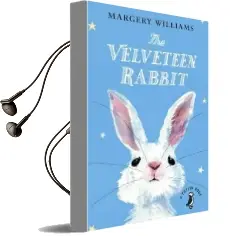 The Velveteen Rabbit: Or how Toys Became Real Audiobook download free by Margery Williams
