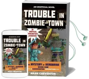 Trouble in Zombie-Town: The Mystery of Herobrine: Book One: A Gameknight999 Adventure: An Unofficial Minecrafter'S Adventure Audiobook download free by Mark Cheverton