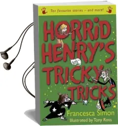 Horrid Henry'S Tricky Tricks: Ten Favourite Stories - and More! Audiobook download free by Francesca Simon
