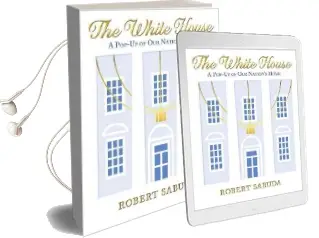 The White House: A Pop-Up of our Nation'S Home Audiobook download free by Robert Sabuda