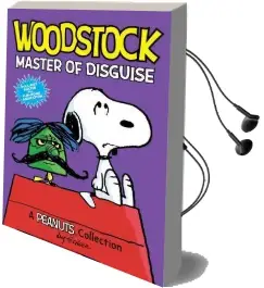 Woodstock: Master of Disguise (Peanuts amp! Series Book 4): A Peanuts Collection Audiobook download free by Charles M. Schulz