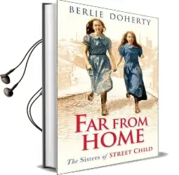 Far From Home: The Sisters of Street Child Audiobook download free by Berlie Doherty