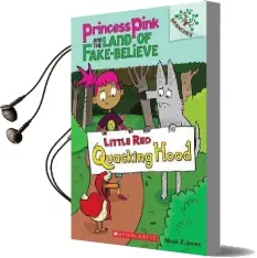 Little red Quacking Hood: A Branches Book (Princess Pink and the Land of Fake-Believe #2) Audiobook download free by Noah Z Jones