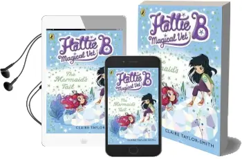 Hattie b, Magical Vet: The Mermaid'S Tail (Book 4) Audiobook download free by Claire Taylor Smith
