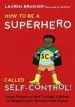 Audiobook How to be a Superhero Called Self-Control!: Super Powers to Help Younger Children to Regulate Their Emotions and Senses author Lauren Brukner