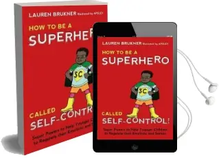 How to be a Superhero Called Self-Control!: Super Powers to Help Younger Children to Regulate Their Emotions and Senses Audiobook download free by Lauren Brukner