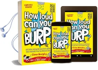 How Loud can you Burp?: And Other Extremely Important Questions (And Answers) From the Science Museum Audiobook download free by Glenn Murphy