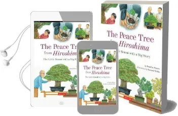 The Peace Tree From Hiroshima: The Little Bonsai With a big Story Audiobook download free by Sandra Moore