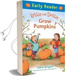 Early Reader: Lottie and Dottie Grow Pumpkins Audiobook download free by Claire Burgess