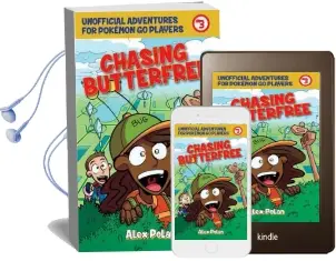 Chasing Butterfree: Unofficial Adventures for Pokemon go Players, Book Three Audiobook download free by Alex Polan