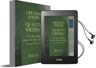 Opening Doors to Quality Writing: Ideas for Writing Inspired by Great Writers for Ages 10 to 13 Audiobook download free by Bob Cox