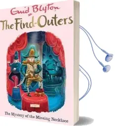 The Find-Outers: The Mystery of the Missing Necklace: Book 5 Audiobook download free by Enid Blyton
