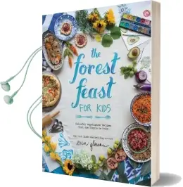 Forest Feast for Kids, the: Colorful Vegetarian Recipes That are Simple to Make Audiobook download free by Erin Gleeson