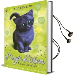 Magic Kitten: A Circus Wish Audiobook download free by Sue Bentley