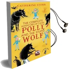 The Complete Adventures of Clever Polly and the Stupid Wolf Audiobook download free by Catherine Storr