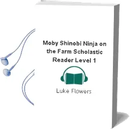 Moby Shinobi: Ninja on the Farm (Scholastic Reader, Level 1) Audiobook download free by Luke Flowers