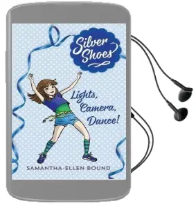 Silver Shoes 6: Lights, Camera, Dance! Audiobook download free by Samantha Ellen Bound